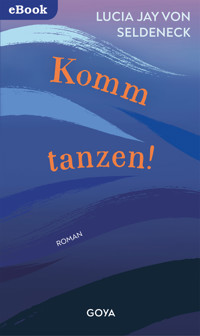 Komm tanzen - Lucia Jay von Seldeneck - E-Book