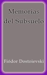 Memorias del Subsuelo - Fiodor Dostoievski - E-Book