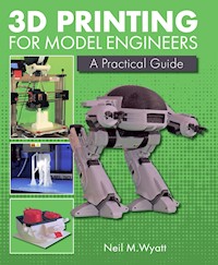 3D Printing for Model Engineers - Neil Wyatt - E-Book