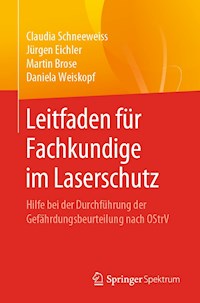 Leitfaden für Fachkundige im Laserschutz - Claudia Schneeweiss - E-Book