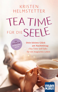 Tea Time für die Seele - Kristen Helmstetter - E-Book