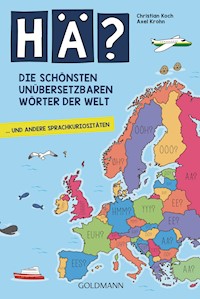 Hä? Die schönsten unübersetzbaren Wörter der Welt - Christian Koch - E-Book