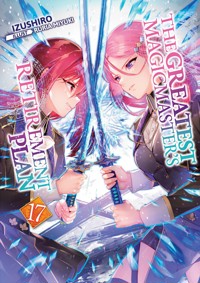 The Greatest Magicmaster's Retirement Plan: Volume 17 - Izushiro - E-Book