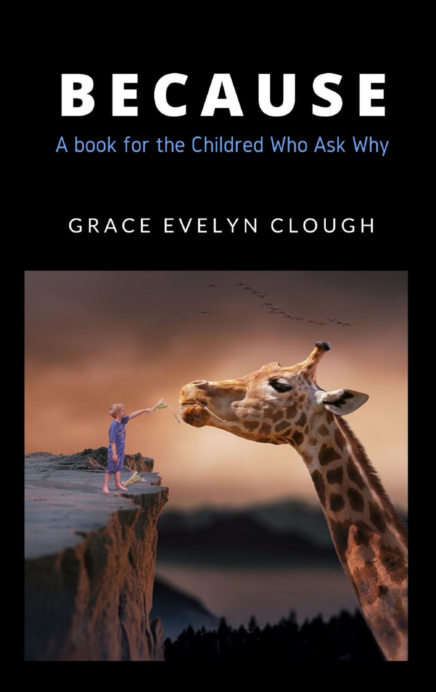 Because - For the Childred Who Ask Why - Grace Evelyn - E-Book