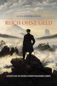 Reich ohne Geld - Alexander Giese - E-Book