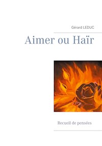 Aimer ou Haïr - Gérard Leduc - E-Book