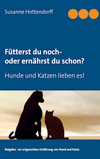 Fütterst du noch - oder ernährst du schon? - Susanne Hottendorff - E-Book