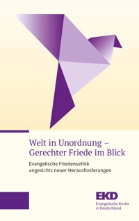 Welt in Unordnung – Gerechter Friede im Blick -  - kostenlos E-Book
