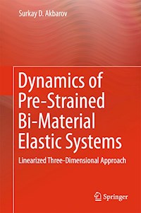 Dynamics of Pre-Strained Bi-Material Elastic Systems - Surkay D. Akbarov - E-Book