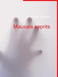 Mauvais esprits - Beth Greene - E-Book