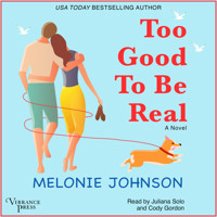 Too Good to Be Real - A Novel (Unabridged) - Melonie Johnson - Hörbuch