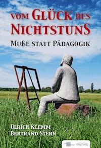 Vom Glück des Nichtsstuns - Ulrich Klemm - E-Book