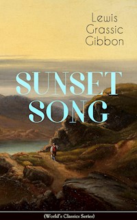 SUNSET SONG (World's Classic Series) - Lewis Grassic Gibbon - E-Book