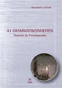 A1 Grammatikeinheiten - Bernadette Staindl - E-Book