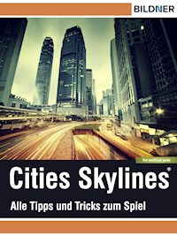 Cities: Skylines - Alles Tipps und Tricks zum Spiel! - Andreas Zintzsch - E-Book
