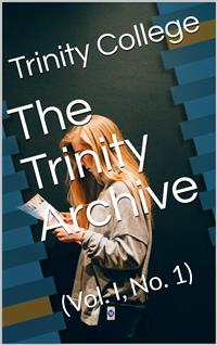 The Trinity Archive (Vol. I, No. 1) - Trinity College - E-Book