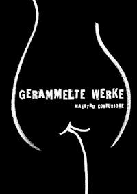 Gerammelte Werke - Maestro Confusione - E-Book