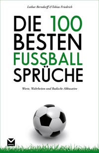 Die 100 besten Fußball-Sprüche - Tobias Friedrich - E-Book