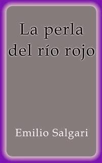 La perla del río rojo - Emilio Salgari - E-Book