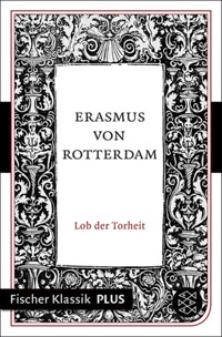 Lob der Torheit - - Erasmus von Rotterdam - E-Book