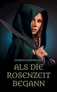 Als die Rosenzeit begann - Gudrun Leyendecker - E-Book