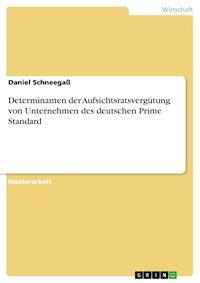 Determinanten der Aufsichtsratsvergütung von Unternehmen des deutschen Prime Standard - Daniel Schneegaß - E-Book