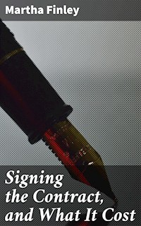 Signing the Contract, and What It Cost - Martha Finley - E-Book