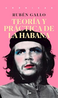 Teoría y práctica de La Habana - Rubén Gallo - E-Book