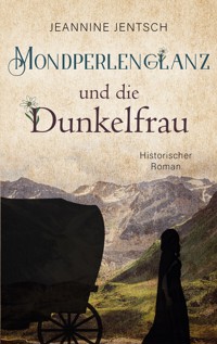 Mondperlenglanz und die Dunkelfrau - Jeannine Jentsch - E-Book