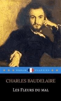 Les Fleurs du mal (Dream Classics) - Charles Baudelaire. - E-Book