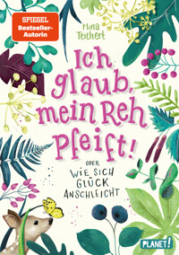 Ich glaub, mein Reh pfeift! Oder: Wie sich Glück anschleicht - Mina Teichert - E-Book