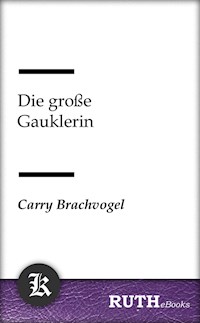 Die große Gauklerin - Carry Brachvogel - E-Book