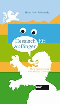 Hessisch für Anfänger - Hans-Peter Dieterich - E-Book