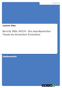 Beverly Hills, 90210 - Ein amerikanischer Traum im deutschen Fernsehen - Justine Otto - E-Book