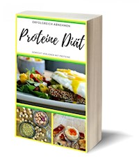 Proteine Diät – Erfolgreich Gewicht verlieren - Claudia Hauptmann - E-Book