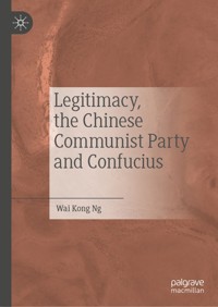 Legitimacy, the Chinese Communist Party and Confucius - Wai Kong Ng - E-Book