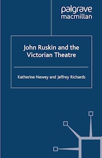 John Ruskin and the Victorian Theatre - K. Newey - E-Book