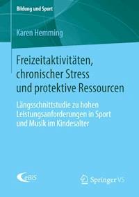 Freizeitaktivitäten, chronischer Stress und protektive Ressourcen - Karen Hemming - E-Book