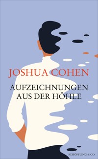 Aufzeichnungen aus der Höhle - Joshua Cohen - E-Book