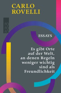 Es gibt Orte auf der Welt, an denen Regeln weniger wichtig sind als Freundlichkeit - Carlo Rovelli - E-Book