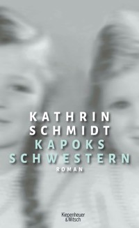 Kapoks Schwestern - Kathrin Schmidt - E-Book