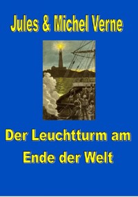 Der Leuchtturm am Ende der Welt - Jules Verne. - E-Book