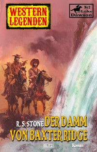 Western Legenden 26: Der Damm von Baxter Ridge - R. S. Stone - E-Book