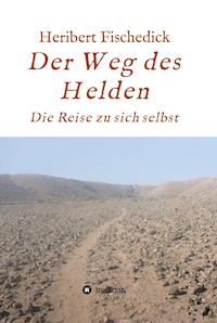 Der Weg des Helden - Heribert Fischedick - E-Book