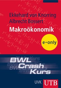 BWL-Crash-Kurs Makroökonomik - Ekkehard von Knorring - E-Book