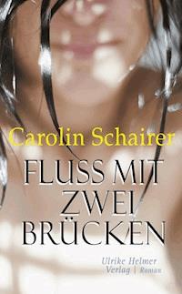 Fluss mit zwei Brücken - Carolin Schairer - E-Book