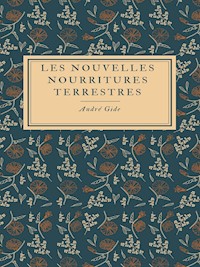 Les Nouvelles Nourritures terrestres - André Gide - E-Book