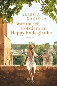 Warum ich trotzdem an Happy Ends glaube - Alessia Gazzola - E-Book