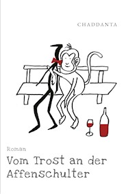 Vom Trost an der Affenschulter - . Chaddanta - E-Book