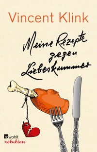 Meine Rezepte gegen Liebeskummer - Vincent Klink - E-Book